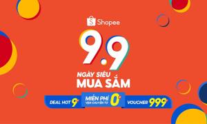 9.9 Ngày Siêu Mua Sắm”: Ưu đãi rẻ vô địch 9K, miễn phí vận chuyển từ 0đ, voucher 999K duy nhất trên Shopee